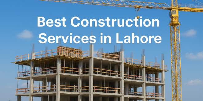 best construction in Lahore